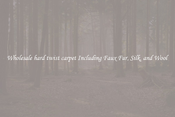 Wholesale hard twist carpet Including Faux Fur, Silk, and Wool 