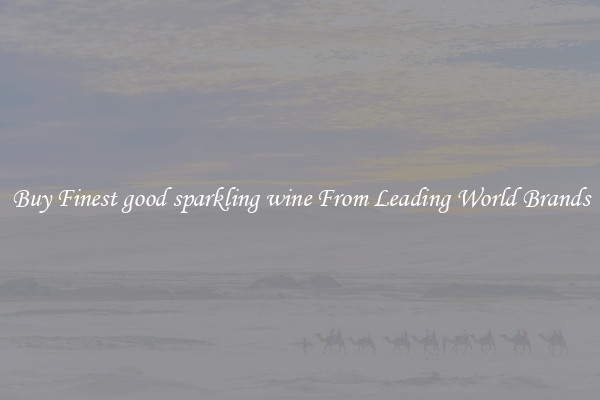 Buy Finest good sparkling wine From Leading World Brands