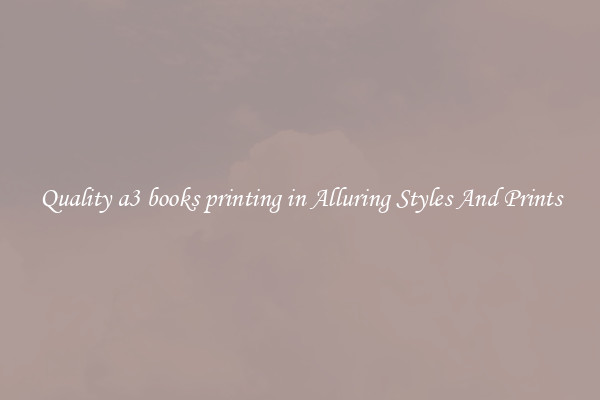 Quality a3 books printing in Alluring Styles And Prints