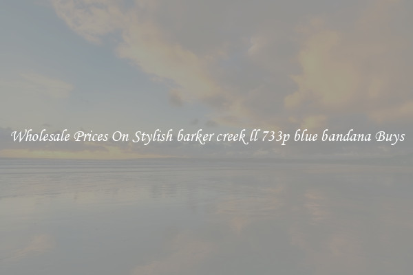Wholesale Prices On Stylish barker creek ll 733p blue bandana Buys