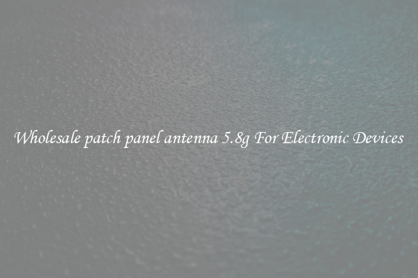 Wholesale patch panel antenna 5.8g For Electronic Devices 