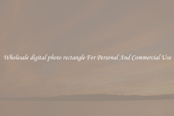 Wholesale digital photo rectangle For Personal And Commercial Use