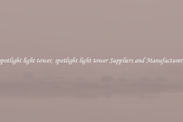 spotlight light tower, spotlight light tower Suppliers and Manufacturers