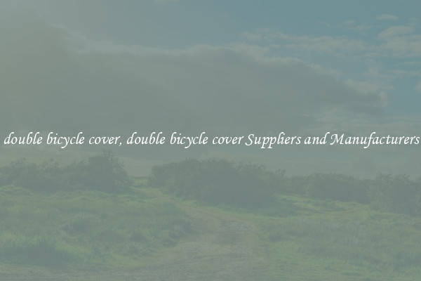 double bicycle cover, double bicycle cover Suppliers and Manufacturers