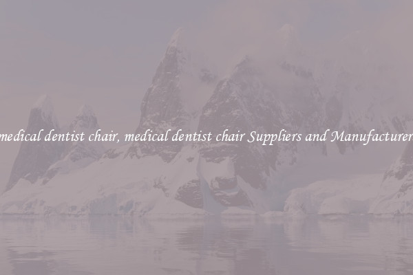 medical dentist chair, medical dentist chair Suppliers and Manufacturers