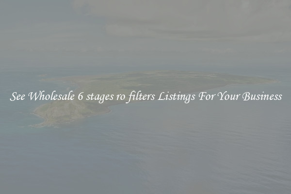 See Wholesale 6 stages ro filters Listings For Your Business