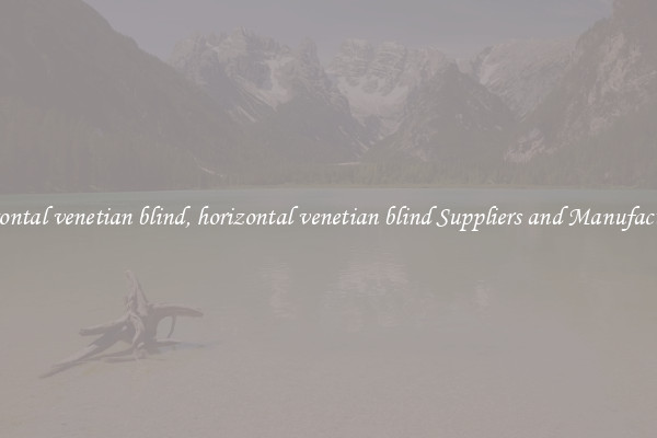 horizontal venetian blind, horizontal venetian blind Suppliers and Manufacturers