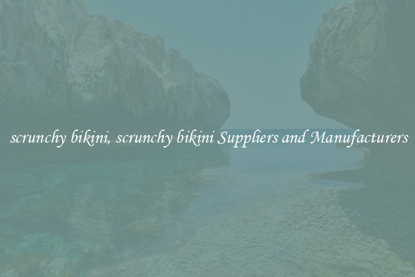 scrunchy bikini, scrunchy bikini Suppliers and Manufacturers