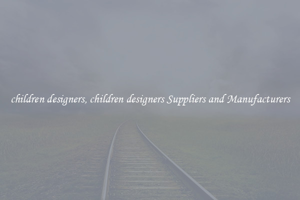 children designers, children designers Suppliers and Manufacturers