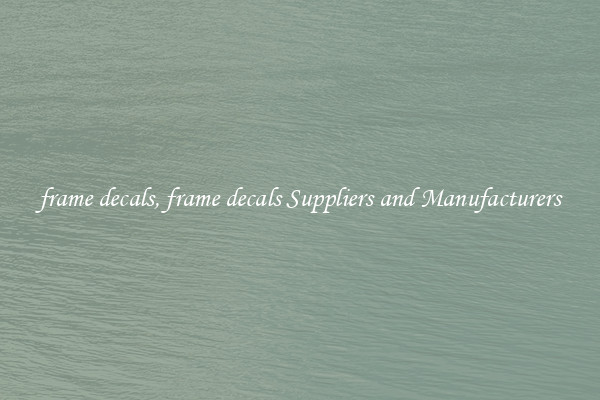 frame decals, frame decals Suppliers and Manufacturers