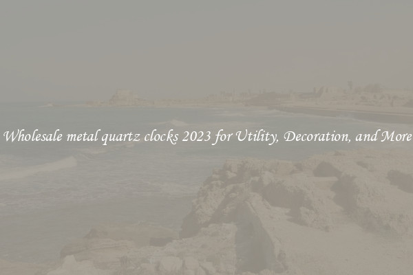 Wholesale metal quartz clocks 2023 for Utility, Decoration, and More