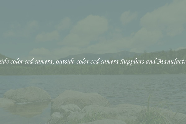 outside color ccd camera, outside color ccd camera Suppliers and Manufacturers