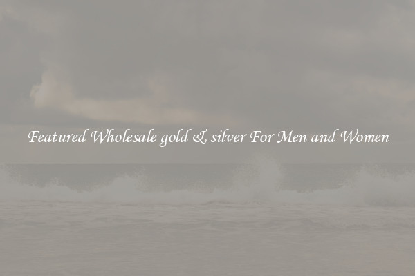 Featured Wholesale gold & silver For Men and Women