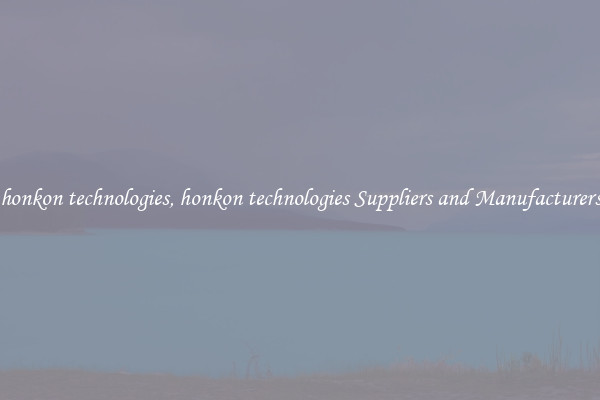 honkon technologies, honkon technologies Suppliers and Manufacturers