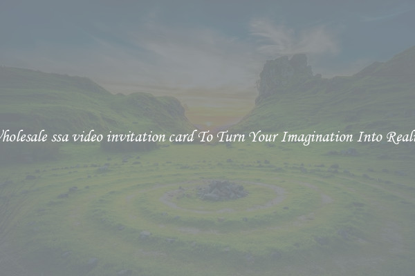 Wholesale ssa video invitation card To Turn Your Imagination Into Reality