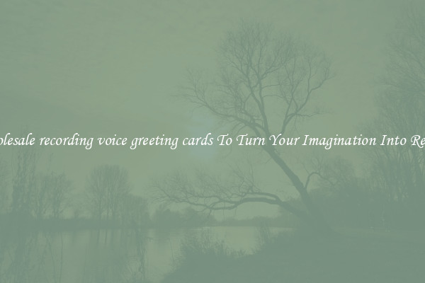 Wholesale recording voice greeting cards To Turn Your Imagination Into Reality