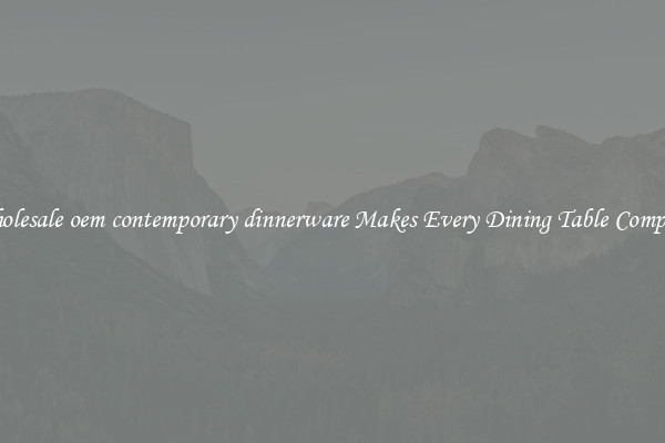 Wholesale oem contemporary dinnerware Makes Every Dining Table Complete