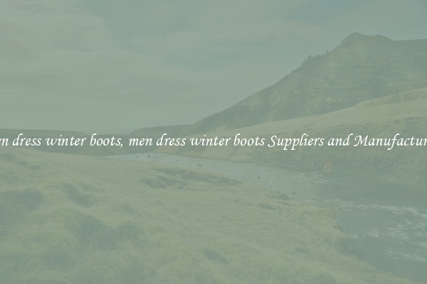 men dress winter boots, men dress winter boots Suppliers and Manufacturers