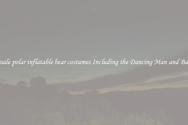 Wholesale polar inflatable bear costumes Including the Dancing Man and Balloons 
