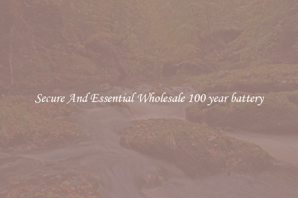 Secure And Essential Wholesale 100 year battery