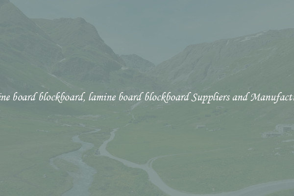 lamine board blockboard, lamine board blockboard Suppliers and Manufacturers