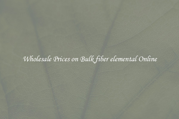 Wholesale Prices on Bulk fiber elemental Online