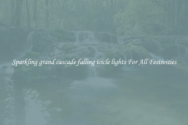 Sparkling grand cascade falling icicle lights For All Festivities