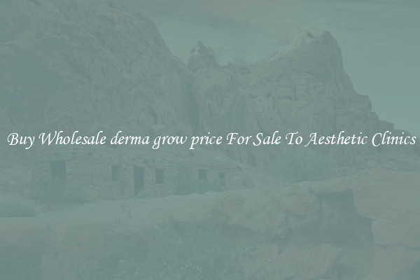 Buy Wholesale derma grow price For Sale To Aesthetic Clinics
