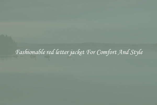 Fashionable red letter jacket For Comfort And Style