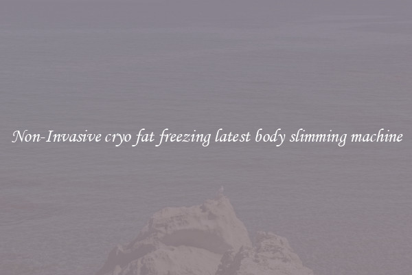 Non-Invasive cryo fat freezing latest body slimming machine