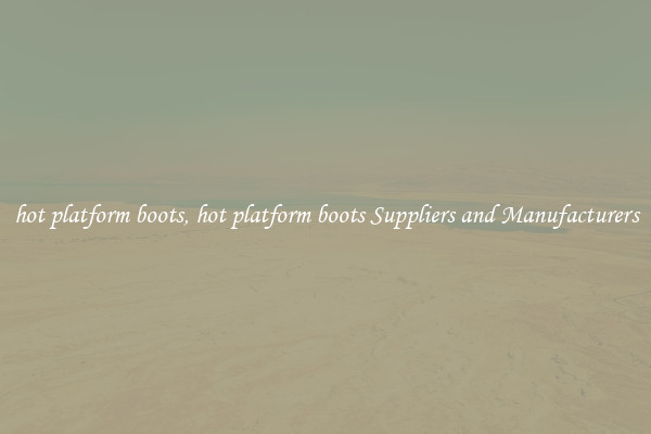 hot platform boots, hot platform boots Suppliers and Manufacturers