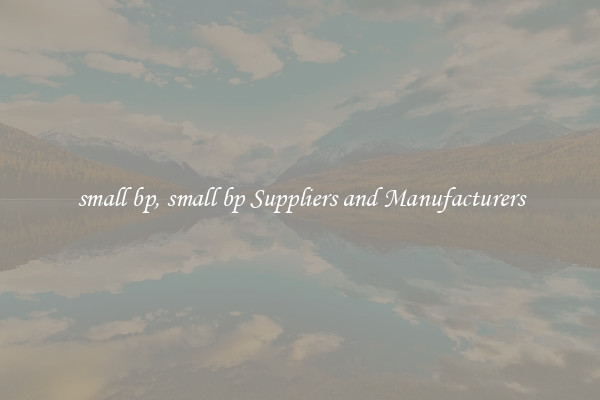 small bp, small bp Suppliers and Manufacturers
