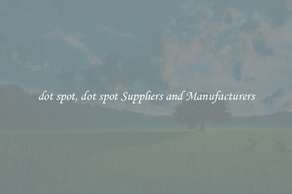 dot spot, dot spot Suppliers and Manufacturers