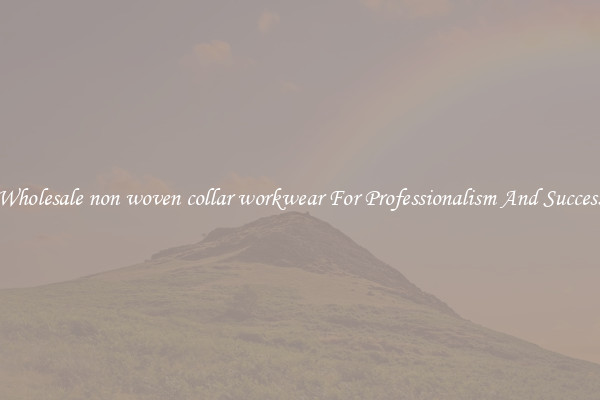 Wholesale non woven collar workwear For Professionalism And Success
