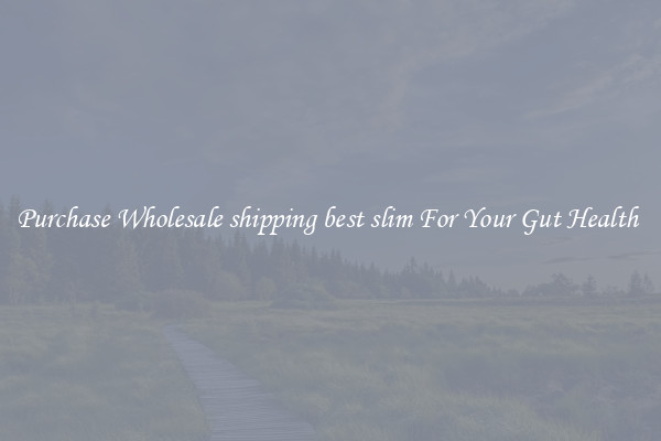 Purchase Wholesale shipping best slim For Your Gut Health 