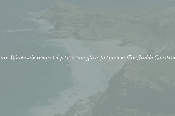 Procure Wholesale tempered protection glass for phones For Stable Construction