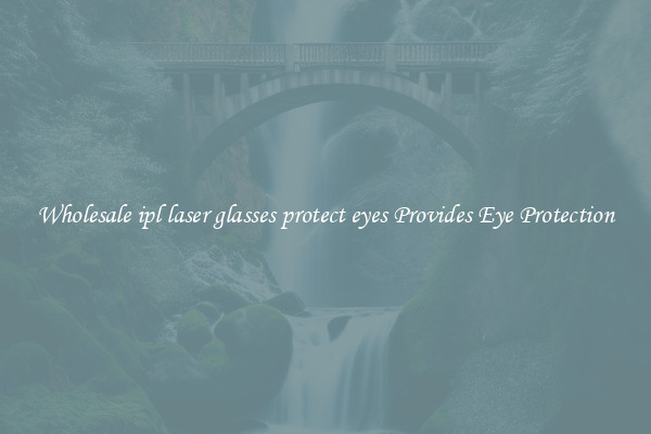 Wholesale ipl laser glasses protect eyes Provides Eye Protection
