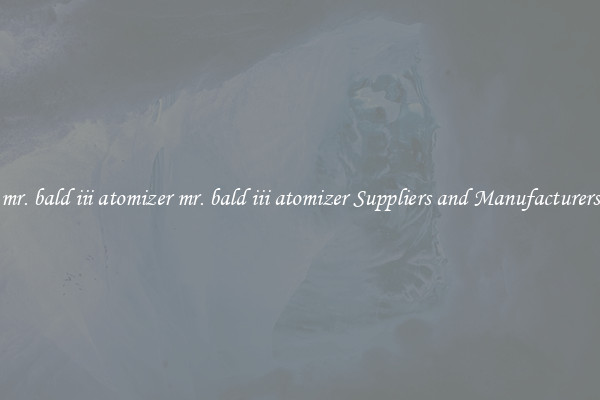 mr. bald iii atomizer mr. bald iii atomizer Suppliers and Manufacturers