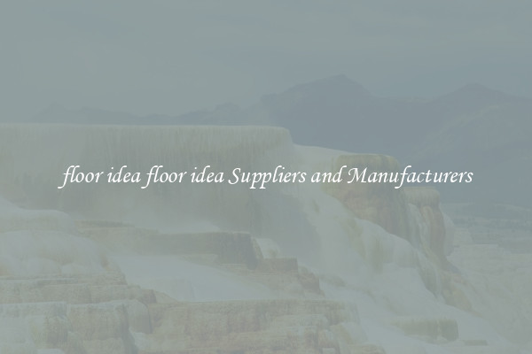 floor idea floor idea Suppliers and Manufacturers
