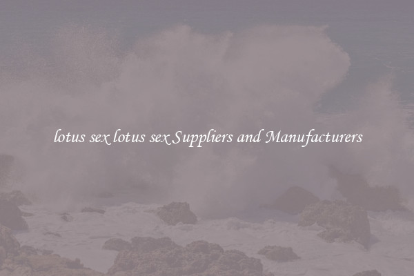 lotus sex lotus sex Suppliers and Manufacturers