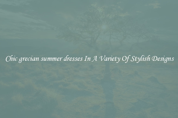 Chic grecian summer dresses In A Variety Of Stylish Designs